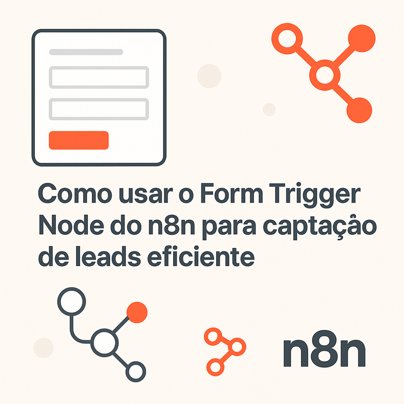 Como usar o Form Trigger Node do n8n para captação de leads eficiente