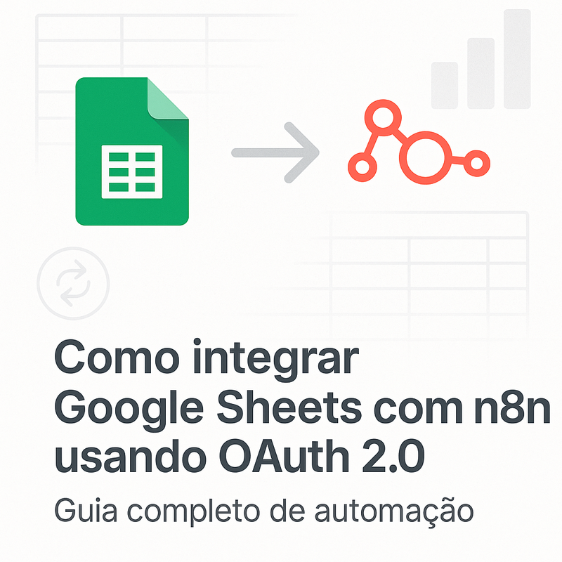 Como integrar Google Sheets com n8n usando OAuth 2.0: guia completo