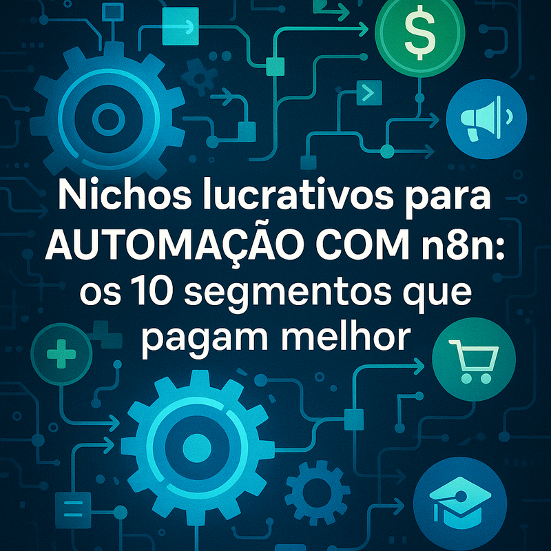 Nichos lucrativos para automação com n8n: os 10 segmentos que pagam melhor