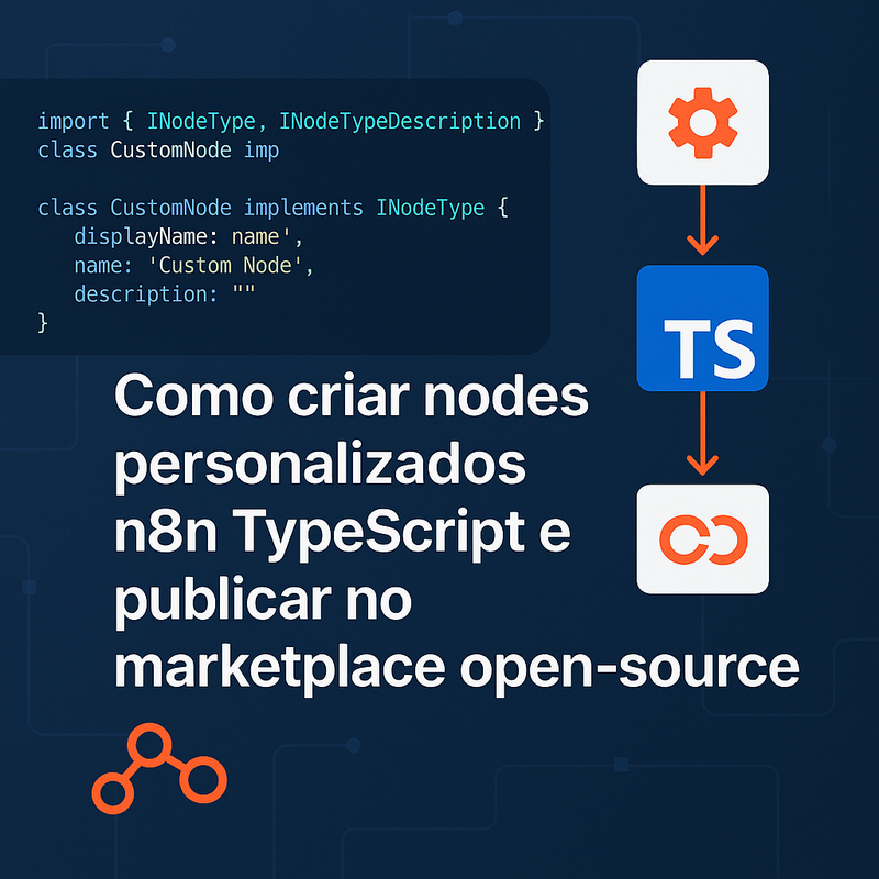 Como criar nodes personalizados n8n TypeScript e publicar no marketplace open-source