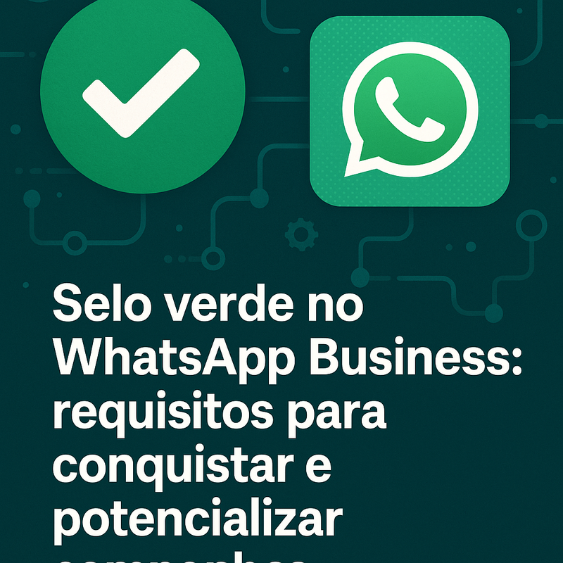 Selo verde no WhatsApp Business: requisitos para conquistar e potencializar campanhas com n8n + Evolution API