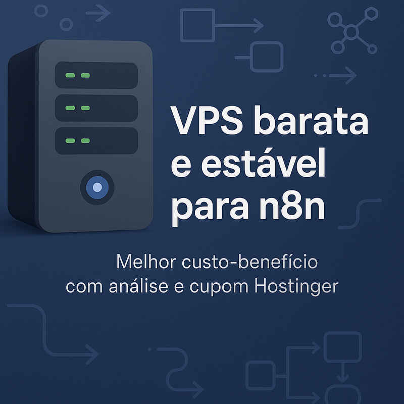 VPS barata e estável para n8n: saiba qual tem melhor custo-benefício