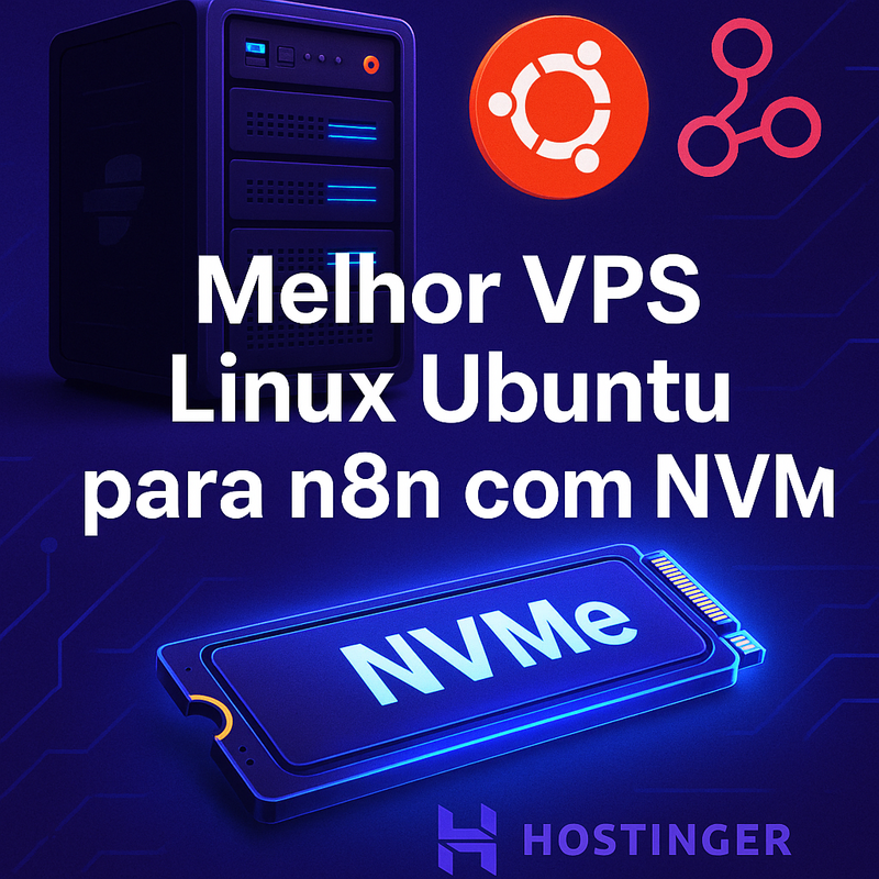 Melhor VPS Linux Ubuntu para n8n com NVMe: Hostinger é a Solução Ideal