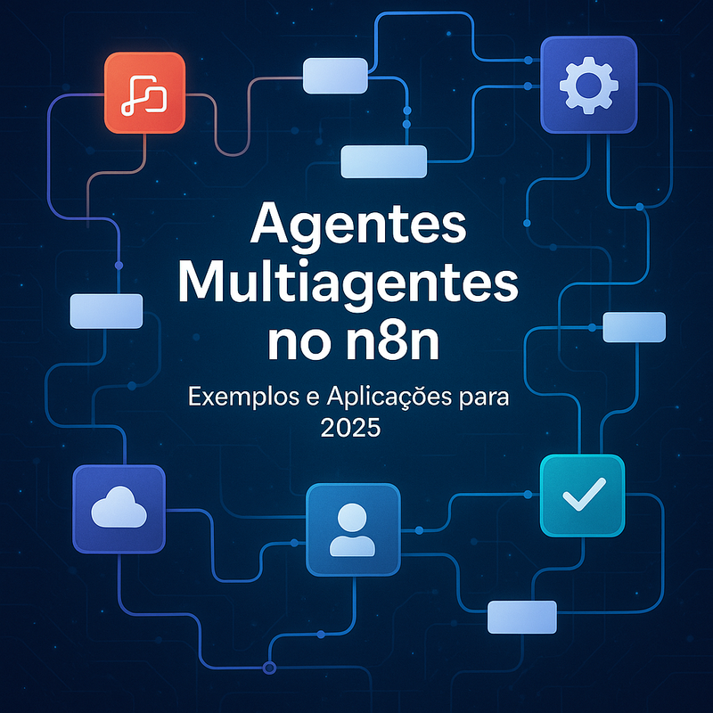 Agentes Multiagentes no n8n: Exemplos e Aplicações para 2025