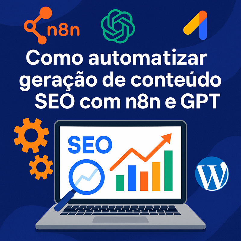 Como automatizar geração de conteúdo SEO com n8n, GPT e Google Trends para WordPress