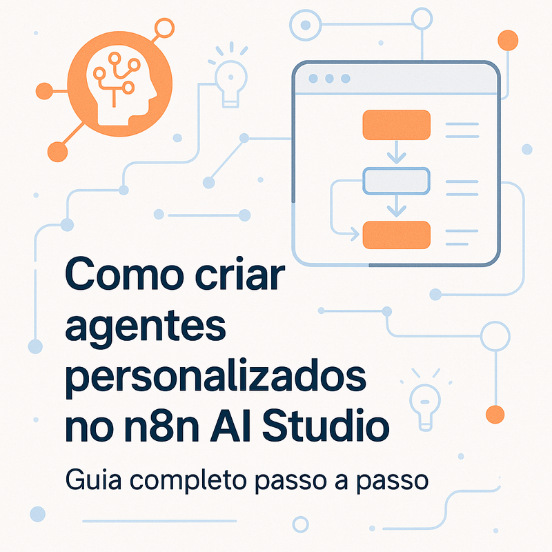Como criar agentes personalizados no n8n AI Studio: Guia completo passo a passo