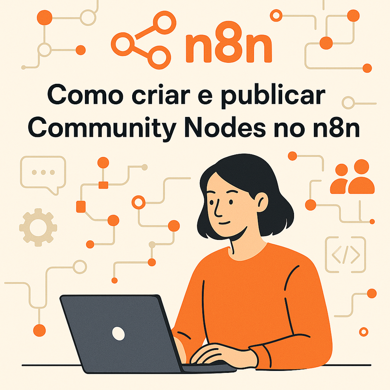 Como criar e publicar Community Nodes no n8n: passo a passo completo