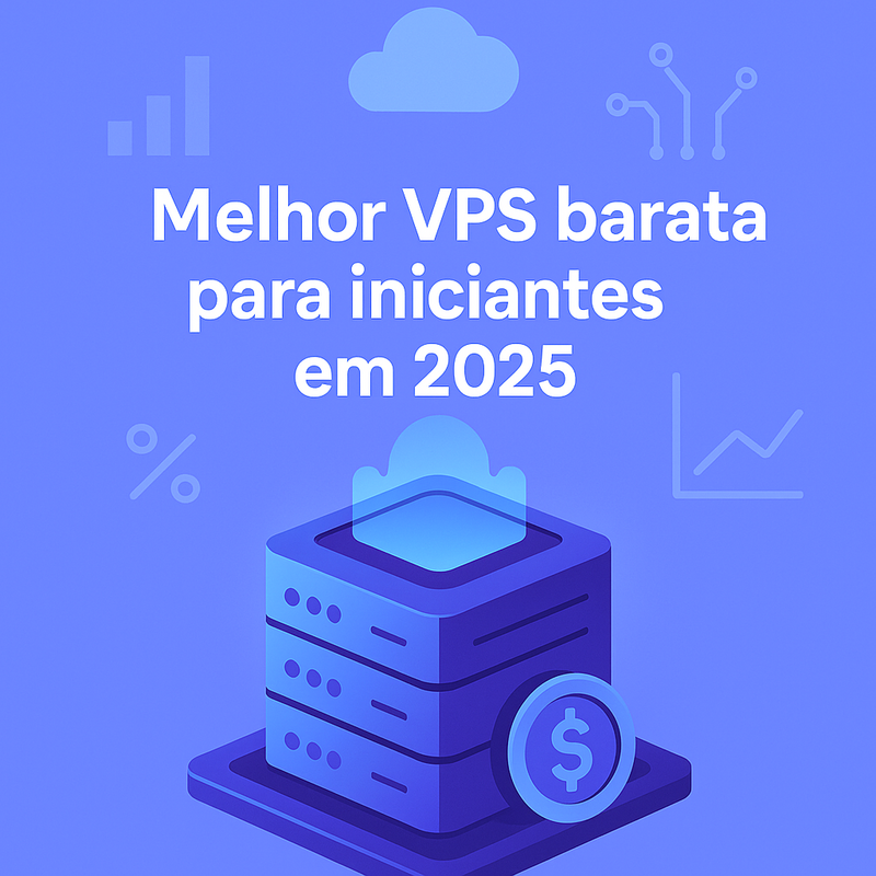 Melhor VPS barata para iniciantes em 2025: qual escolher?