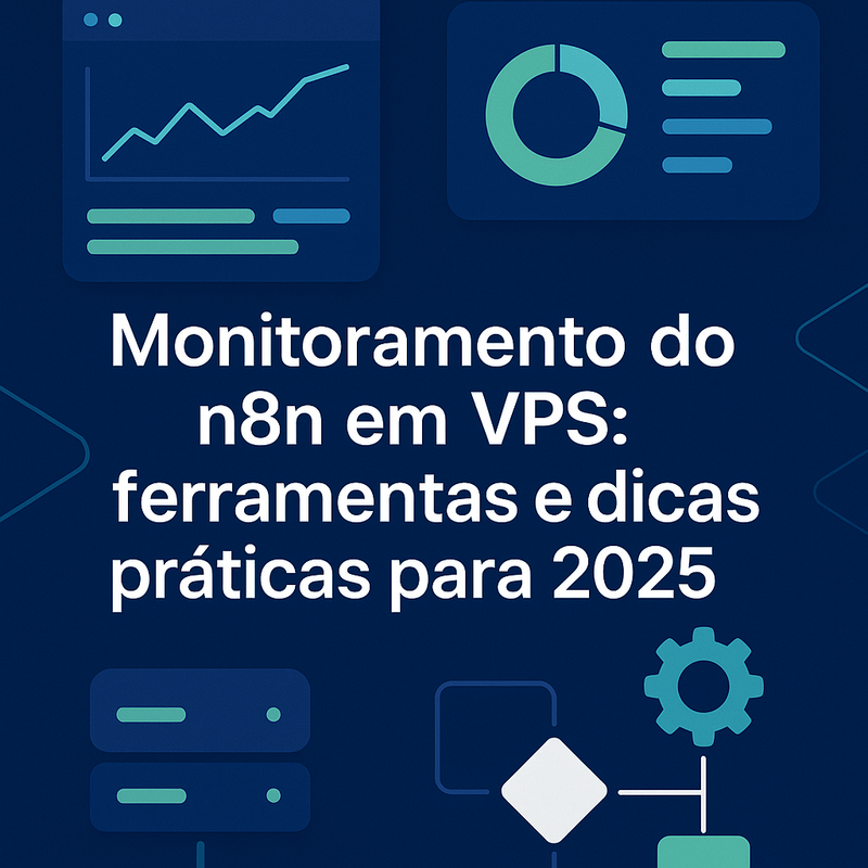Monitoramento do n8n em VPS: ferramentas e dicas práticas para 2025