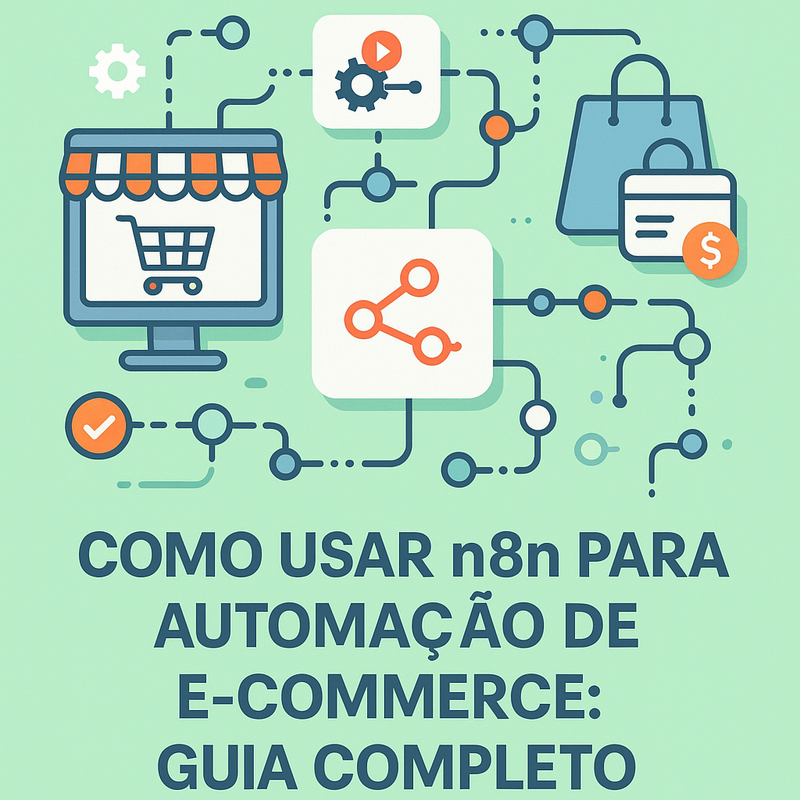 Como usar n8n para automação de e-commerce: guia completo