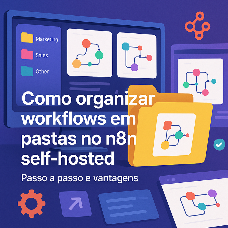 Como organizar workflows em pastas no n8n self-hosted: passo a passo e vantagens