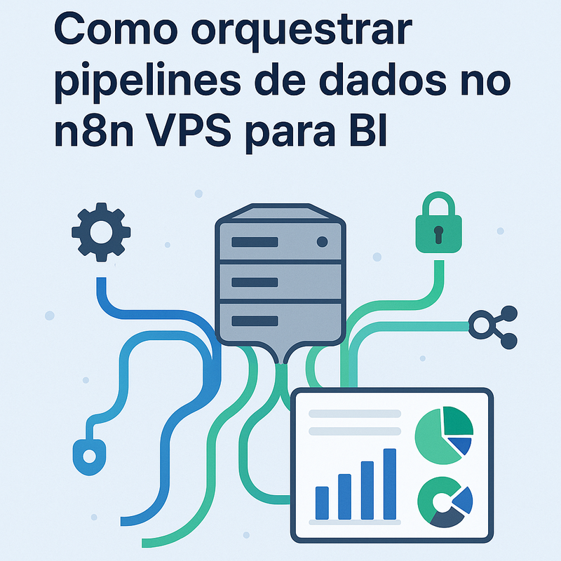 Como orquestrar pipelines de dados no n8n VPS para BI em pequenas empresas