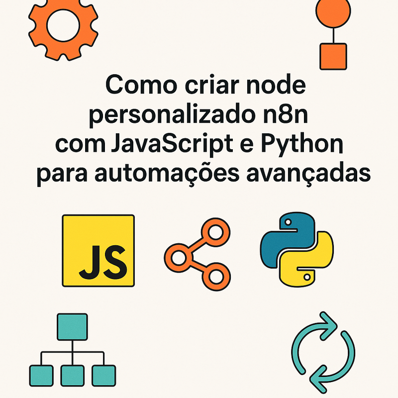 Como criar node personalizado n8n com JavaScript e Python para automações avançadas