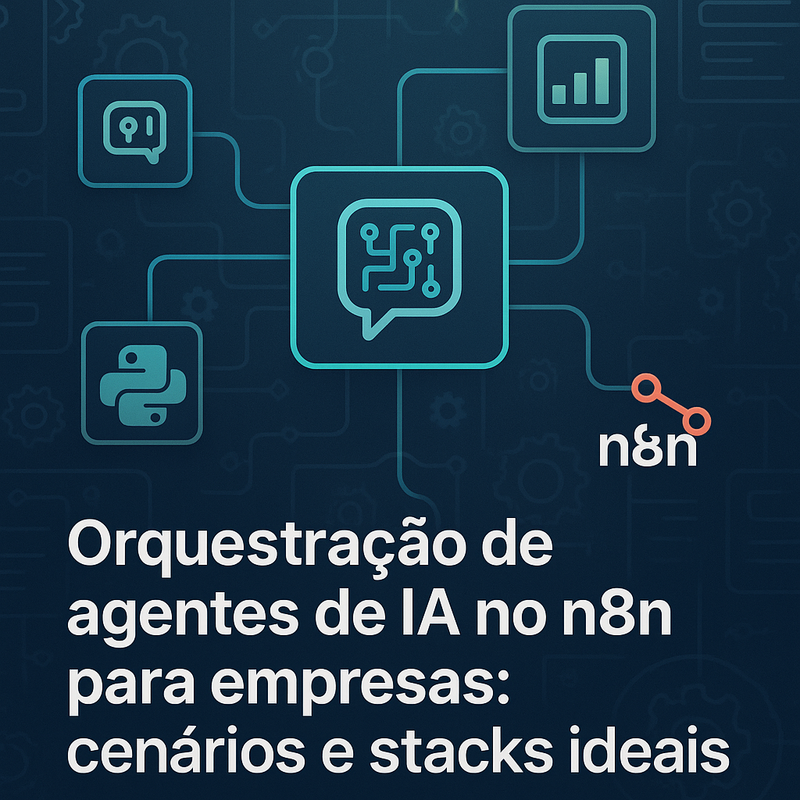 Orquestração de agentes de IA no n8n para empresas: cenários e stacks ideais
